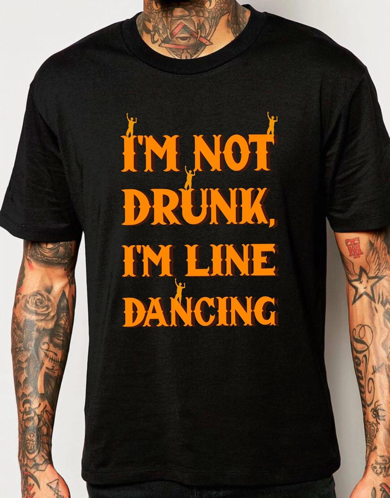 I m Not Drunk Mens T-Shirt, I m Line Dancing Funny Pub Fun Partywear Gift Tee S