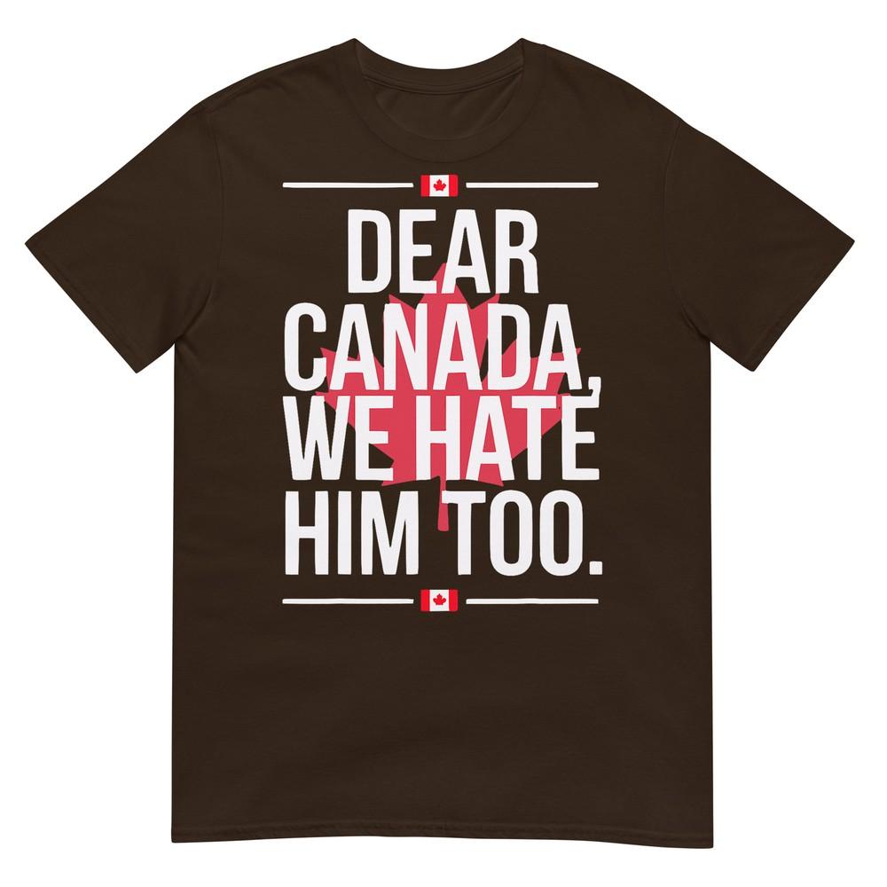 Liebes Kanada Wir Hassen Ihn Auch Anti Trump Politisches Protest T-Shirt