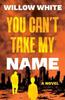 You Cant Take My Name by Willow White Paperback Book 9781835742402