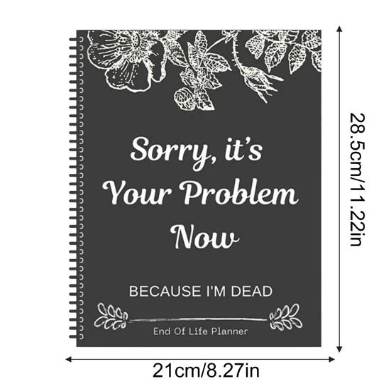 Yousheng End of Life Planner Sorry It Your Problem Now Because I'm Dead End-of-life Arrangements Emergency Binder Notebook Journal