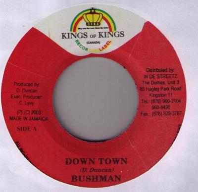7inch Record BUSHMAN / ILEY DREAD, WARRIOR KING - Down Town / Let Love Shine NONE Kings of Kings 2003 Jamaica Reggae, Ska & Dub Used