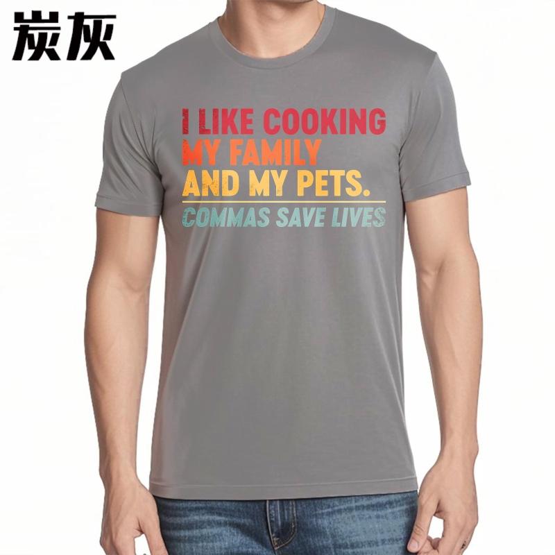 Daily Wear Summer For Man tshirt I Like Cooking My Family And My Pets Commas Save Lives Short Sleeve Cotton Round Neck