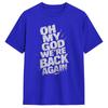 Unisexs Backstreets Boy T Shirts Oh My God Were Back Again 100 Cotton Clothing Awesome Short Sleeve Round Neck Tee Shirt