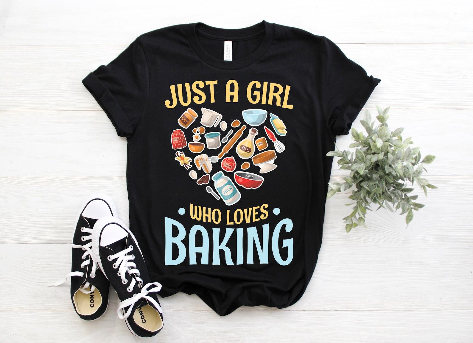 Just A Girl Who Loves Baking Funny Cute T-Shirt, Baker Cooking Gifts Tees, Chefs Cook Shirts, Bake Cupcakes Pastry Bread Pies Cakes Cookies, 160