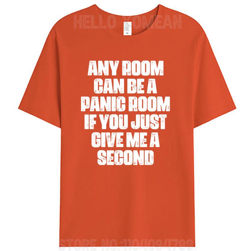 Any Room Can Be A Panic Room If You Just Give Me A Second Unisex T-Shirt Cotton Casual Women Men Classic Graphic Tees Tops Gifts