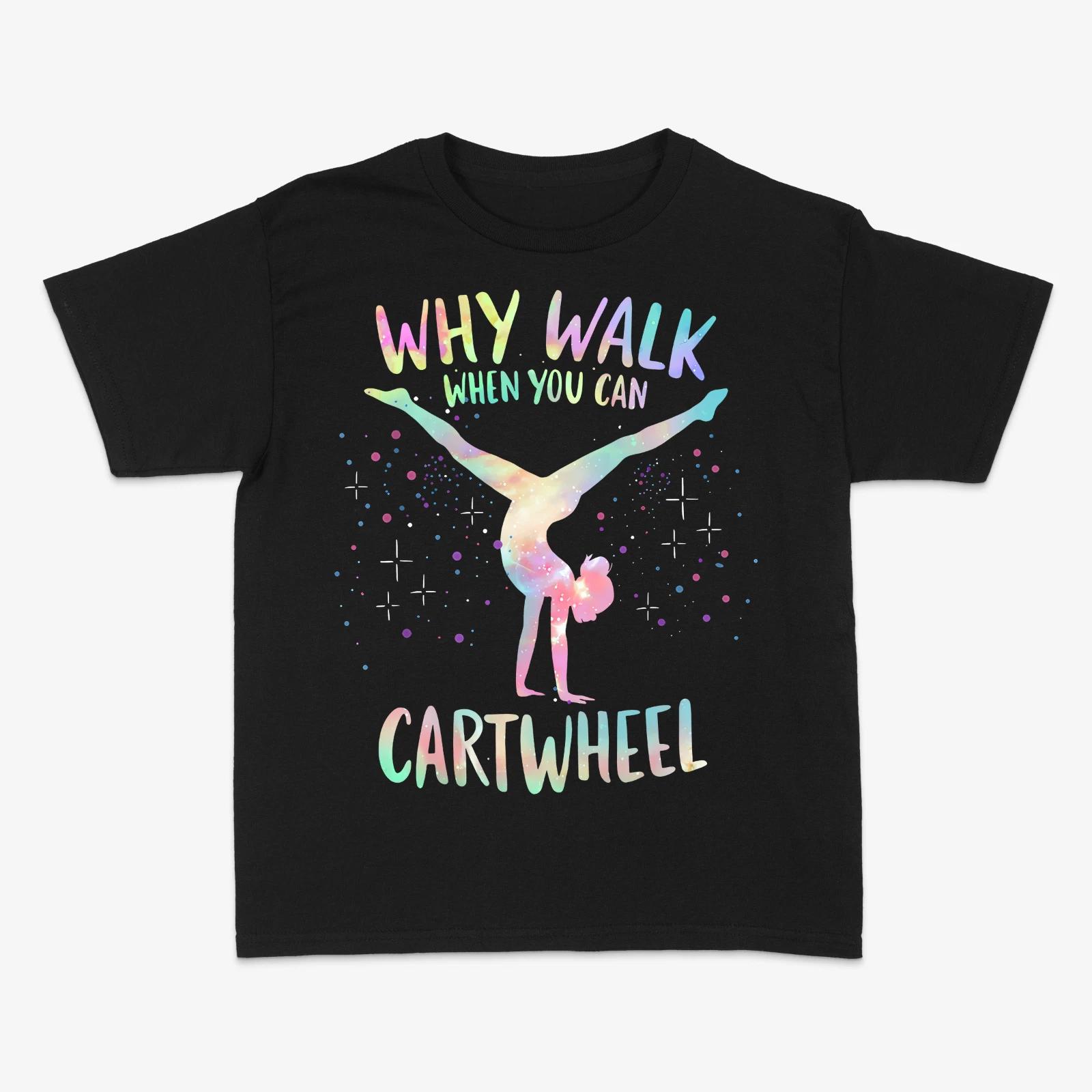 Why Walk When You Can Cartwheel, Gymnastic Tumbling T-Shirt, Gift For Friend XL