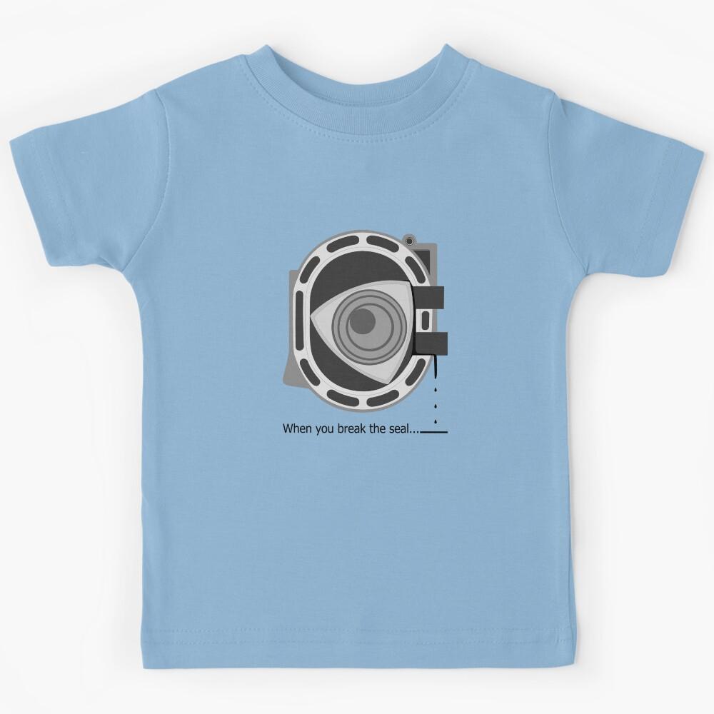 When You Break The Seal... Kids T-Shirt 170
