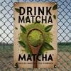 1pc 8x12 Inch Drink Matcha Aluminum Wall Art Green Tea Powder Sign Rustic Home Decor Waterproof