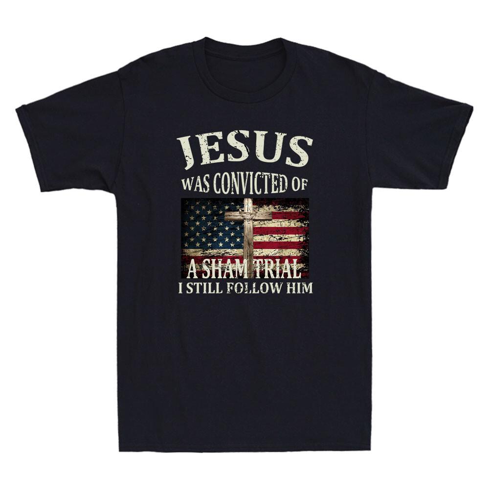 Jesus Was Convicted Of A Sham Trial I Still Follow Him USA Flag Men TShirr S