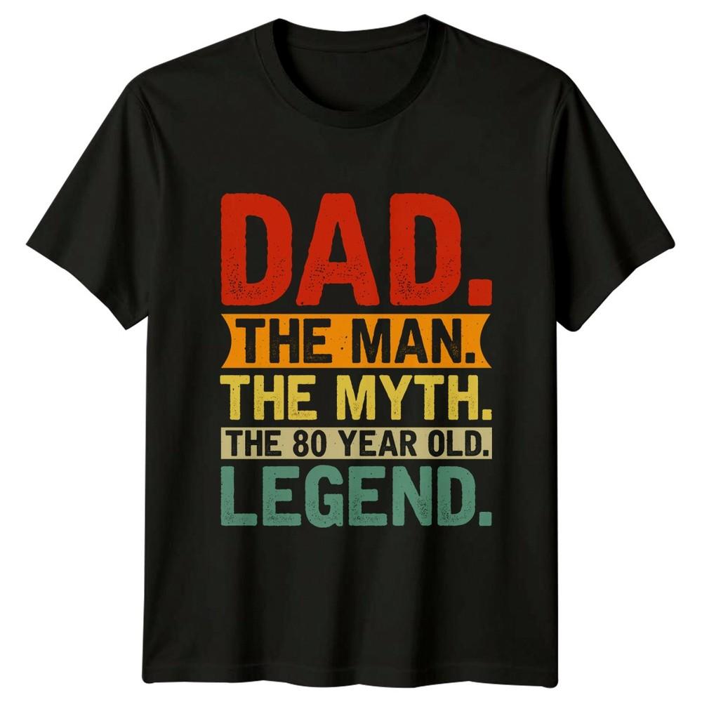 Dad The Unisex The Myth Unisexs TShirt 80th Birthday Family Gift For Him
