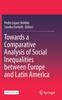 The Towards a Comparative Analysis of Social Inequalities Between Europe and Latin America Book