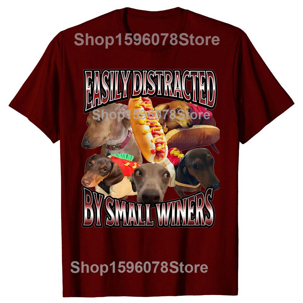 Easily Distracted By Small Wieners Funny Offensive Dachshund Dog Tshirts Casual 100 Cotton Loose Oversized T Shirt Summer