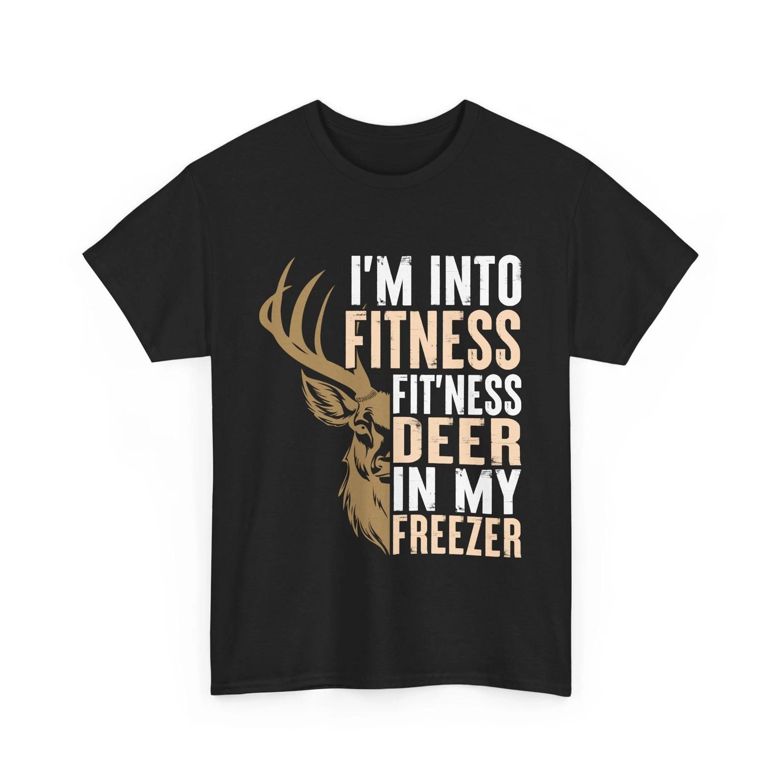 Deer Hunting Shirt, I M Into Fitness Fit ness Deer In My Freezer Hunters Shirt 2XL