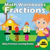 The Math Workbooks 3rd Grade : Fractions (Baby Professor Learning Books) Book