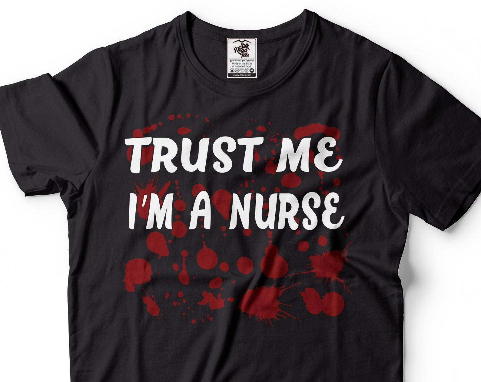 Trust Me I m A Nurse Shirt: Funny Halloween Costume Tee 3XL