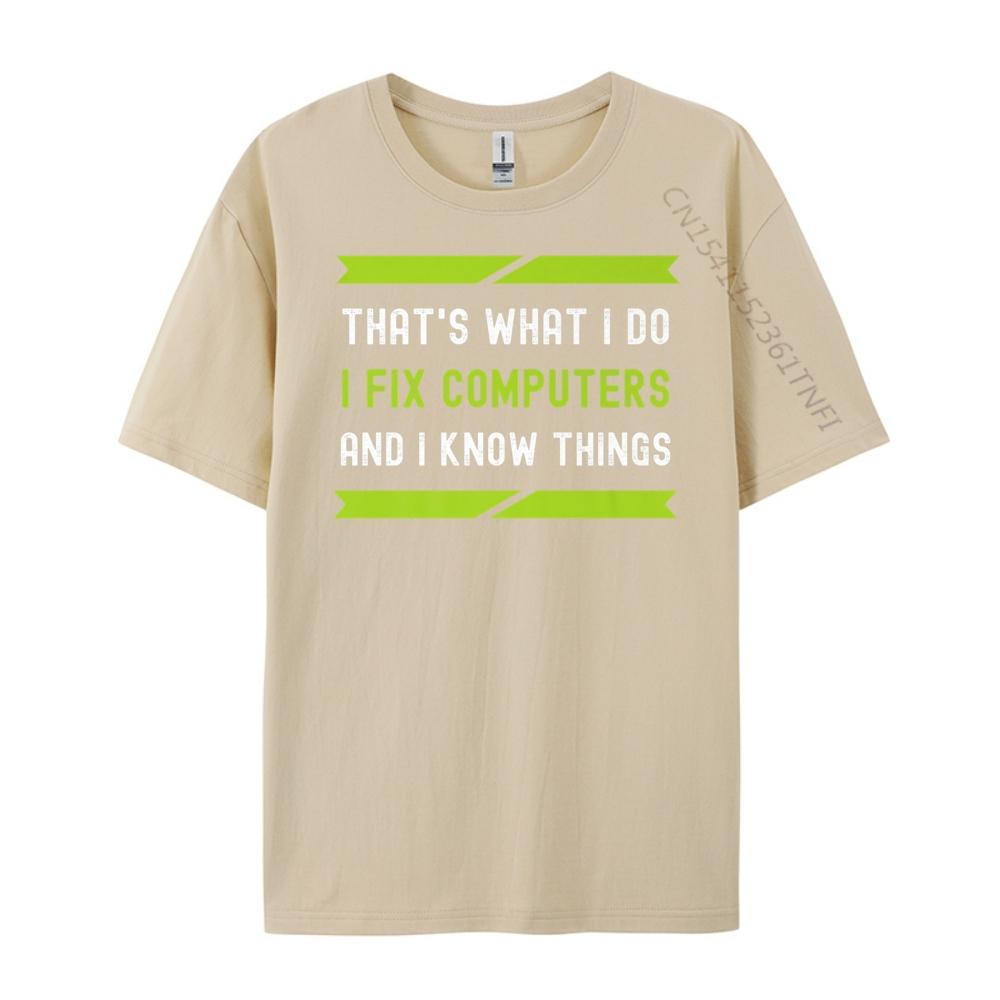 That What I Do I Fix Computers And I Know Things Plain Shirt Camisetas De Hombre T Shirt Oversized Tees