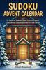 Sudoku Advent Calendar: 24 Days of Sudoku from Easy To Expert: A Christmas Countdown for Puzzle Lovers