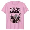 You Are Magic TShirt Witchy Spiritual Birthday Gift For Him And Her