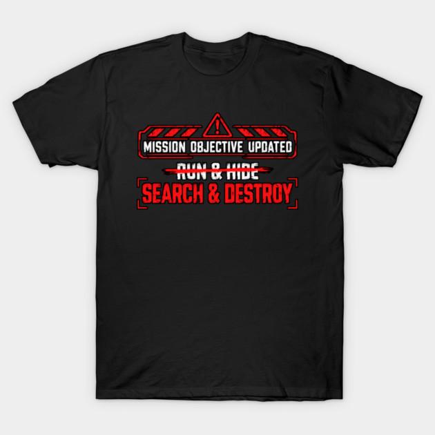 Mission Objective Updated – Search & Destroy T-Shirt