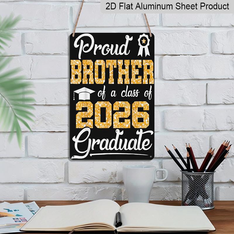 2D Flat, 1pc "Proud Brother of A Class of 2026 Graduate" Aluminium Sign - 8"x12" Gold Glitter Graduation Decor, Grad Cap & Medal Wall Art, Perfect