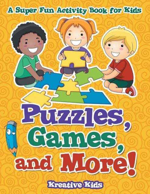 The Puzzles, Games, and More! A Super Fun Activity Book for Kids Book