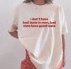 Bad Taste In Men Shirt and Kids Tshirt Funny Dating Quote Tee Sarcastic Relationship Saying