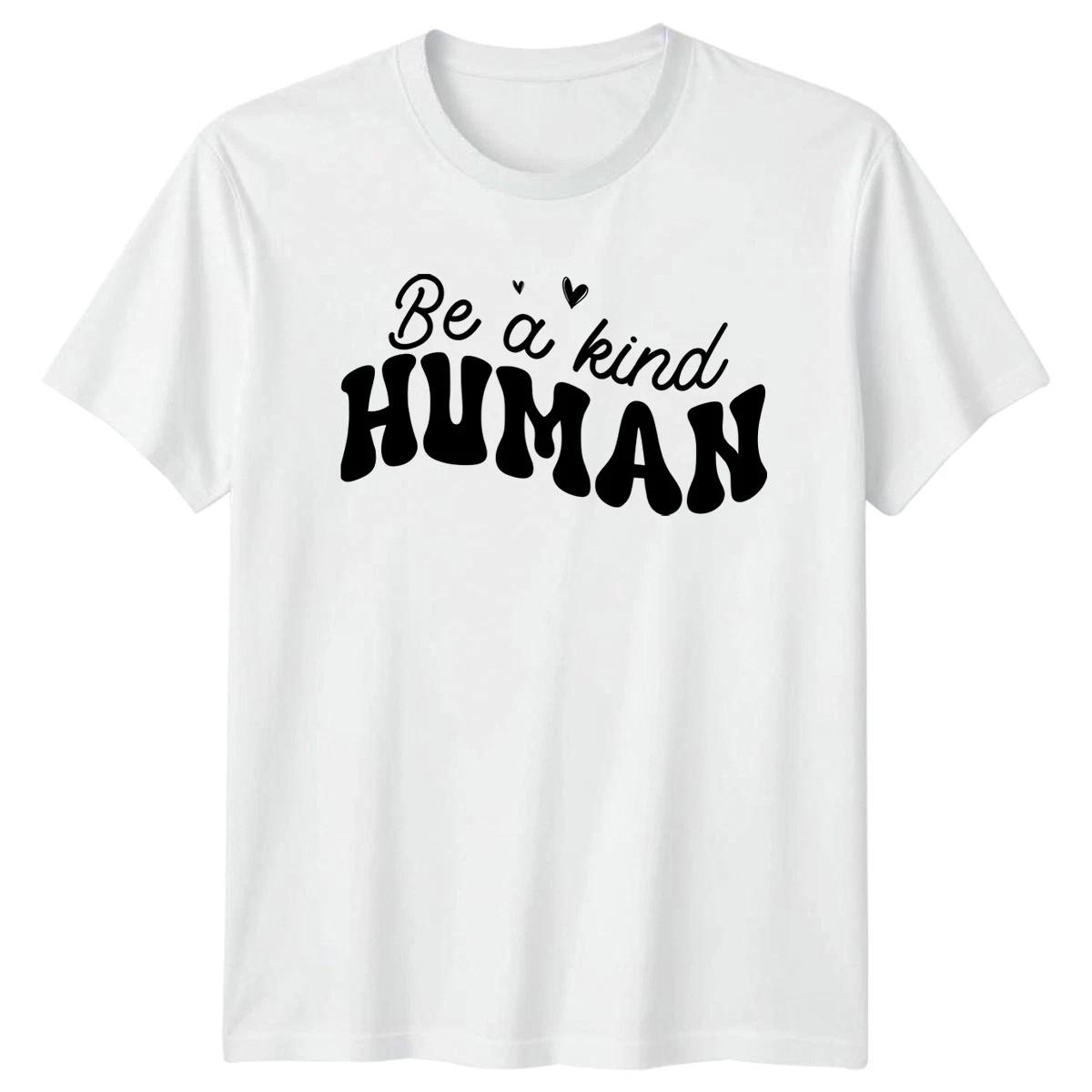 Be A Kind Human T-Shirt Motivational Inspirational Birthday Gift For Him XS