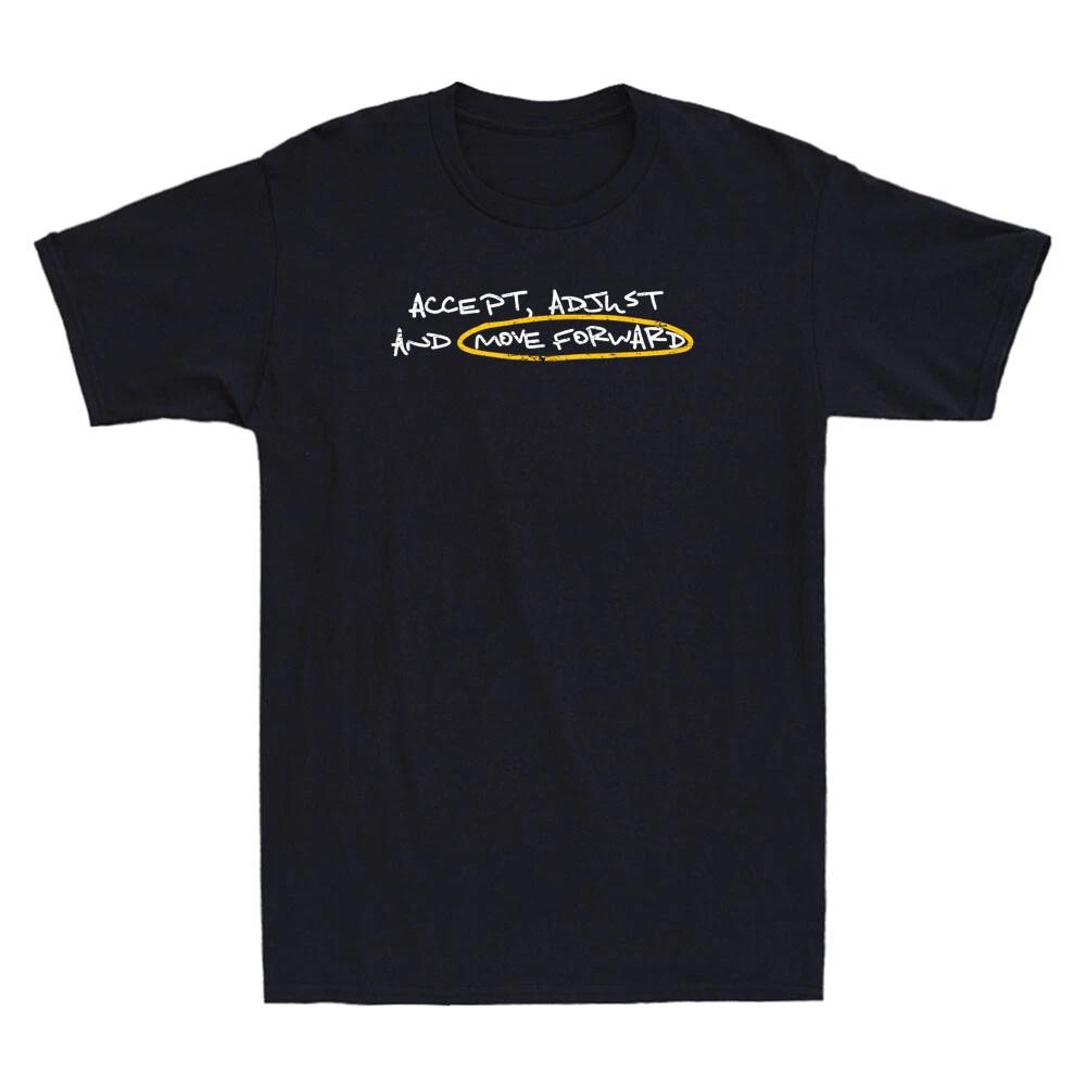 Accept Adjust And Move Forward Funny Saying Quote Vintage Men s T-Shirt Tee Gift XXXXL
