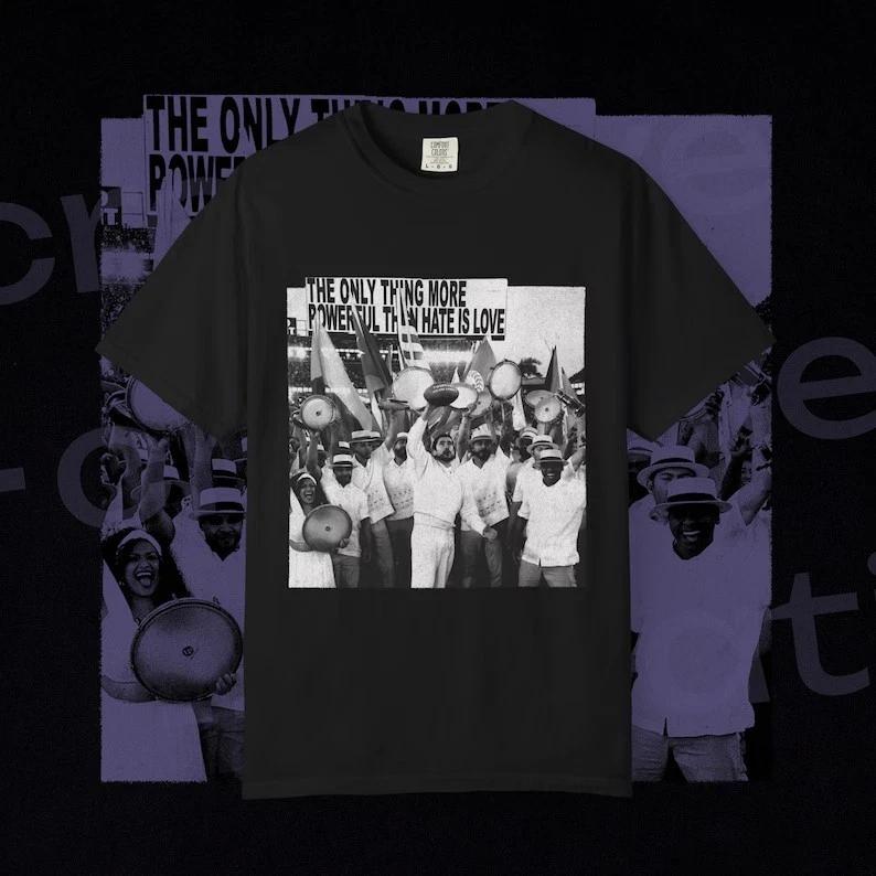 The Only Thing More Powerful Than Hate Is Love T-shirt XXXL