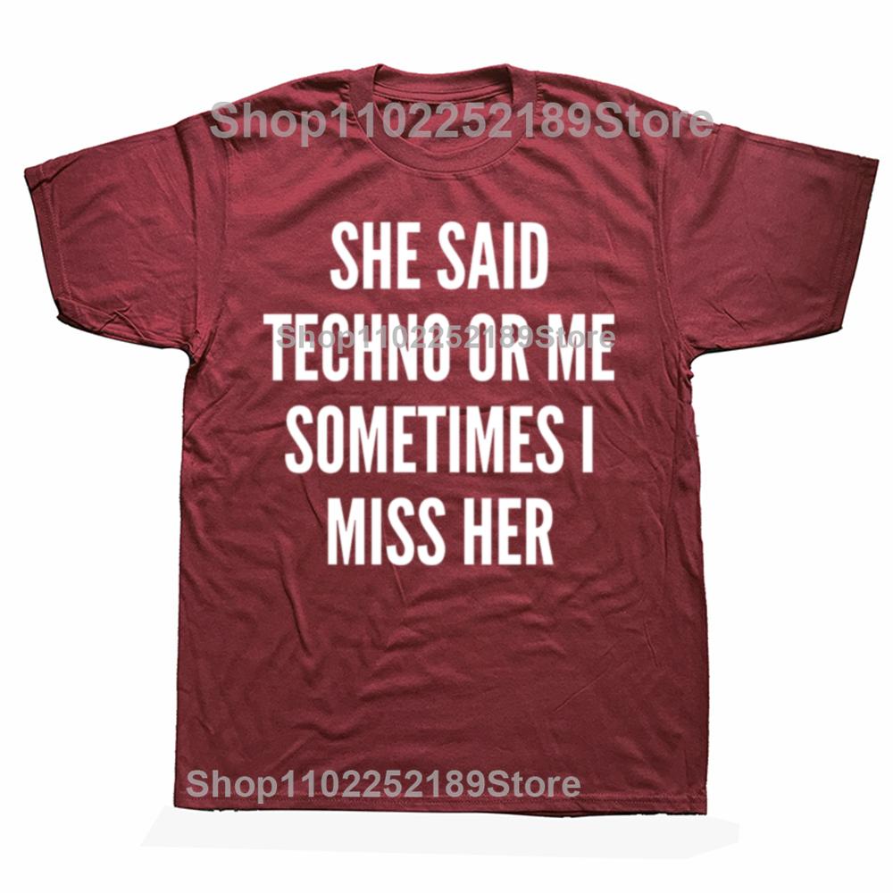 Sie sagte Techno oder ich Manchmal vermisse ich sie Schwarzes T-Shirt Wir lieben Techno Sommer T-Shirt Top Lustiger Slogan Textdruck Mode-Tee