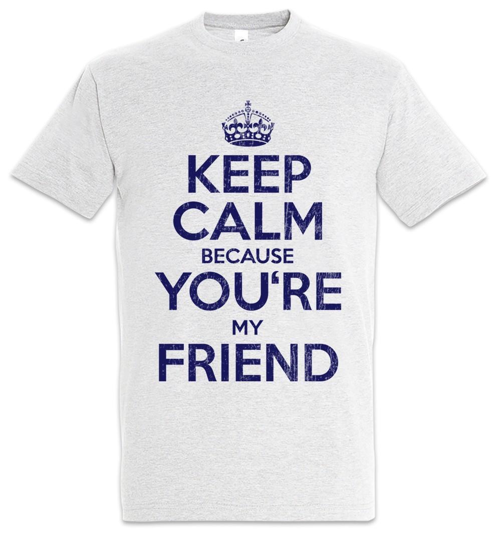 Keep Calm Because You re My Friend Men s T-Shirt Best Friend Girlfriend Best 3XL