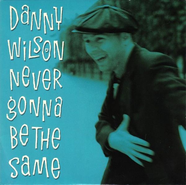 

7inch Record DANNY WILSON - Never Gonna Be The Same VS1203 Virgin 1989 UK Rock Used