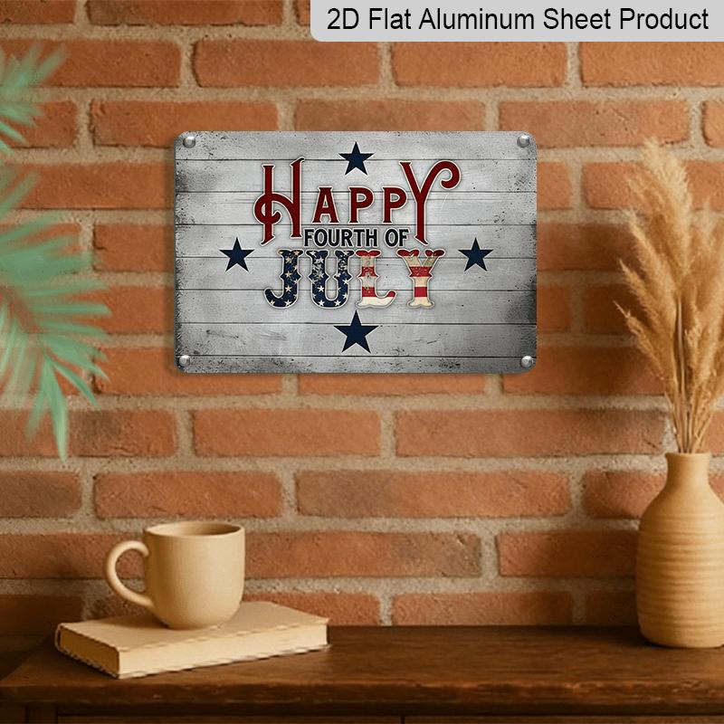 2D Flat, 1pc Happy Fourth of July Aluminium Sign 8x12 Inch - Patriotic American Flag Letter Design, 4th of July Decor for Home, Patio & Party, USA