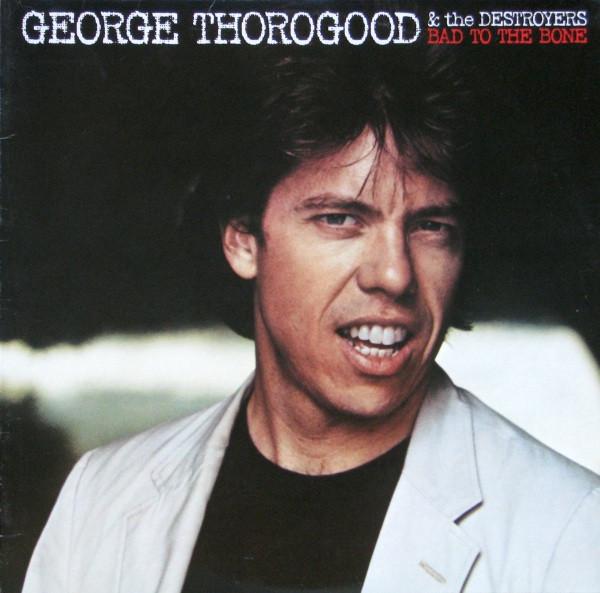 

LP Record GEORGE THOROGOOD THE DESTROYERS Bad To The Bone ST17076 EMI America 1982 Canada Rock Used