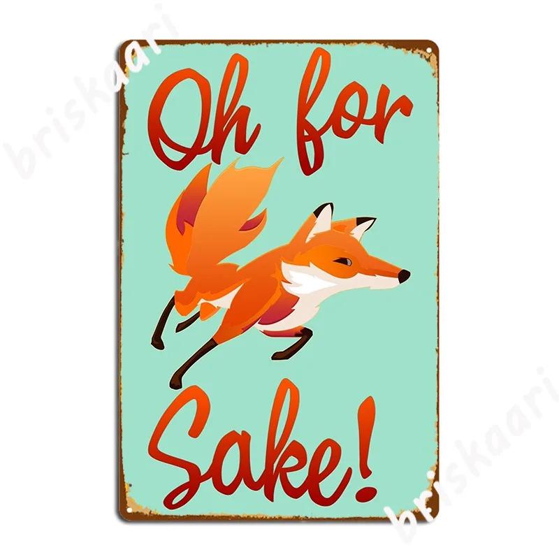 Oh For Fox Sake Metal Plaque Poster Wall Mural Bar Cave Plaques Designing Tin Sign Poster 20X30CM