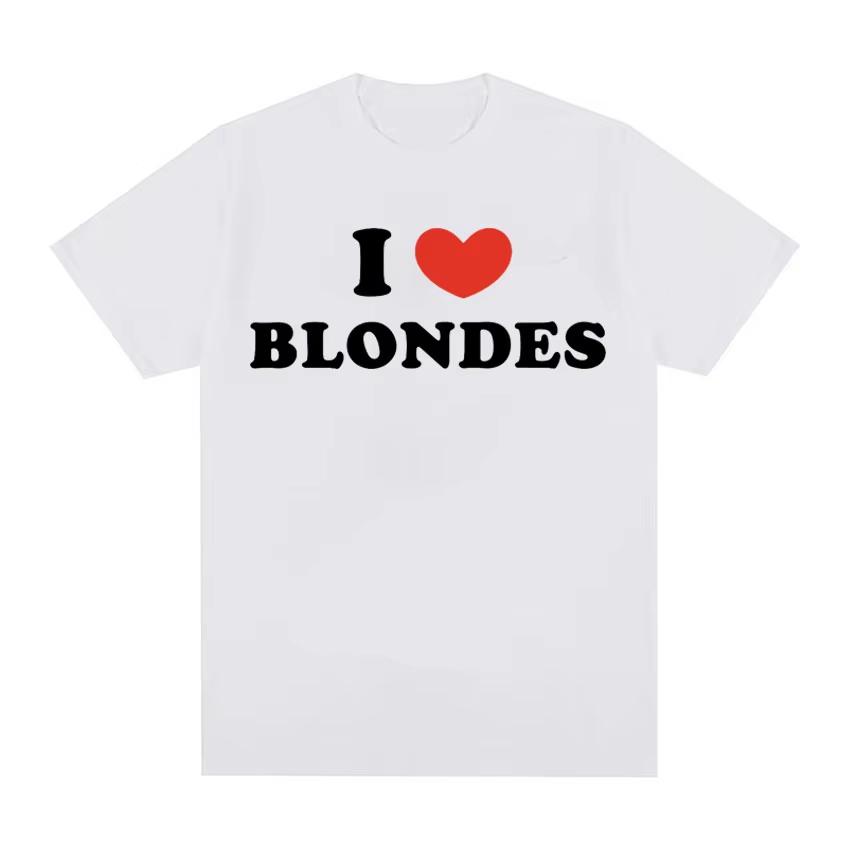 New I Love Blondes Print Funny Meme Tee Cotton Tshirt Casual High Quality Tshirt Unisex Women Vintage Oversized Tops Streetwear