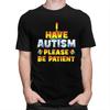 Autismus Awareness Ich habe Autismus Bitte haben Sie Geduld T-Shirt Herren Damen Kurzarm Kleidung Lockerer Schnitt 100% Baumwolle T-Shirts