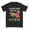 I'm Just Here For The Pinata Funny Mexican Party Summer T-Shirts 100% Cotton Novelty Tshirt For Man Short Sleeve Top Tees