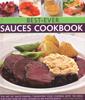 The Best-Ever Sauces Cookbook : The Art of Sauce Making: Transform Your Cooking with 150 Ideas for Every Kind of Dish, Shown In 300 Photographs Book