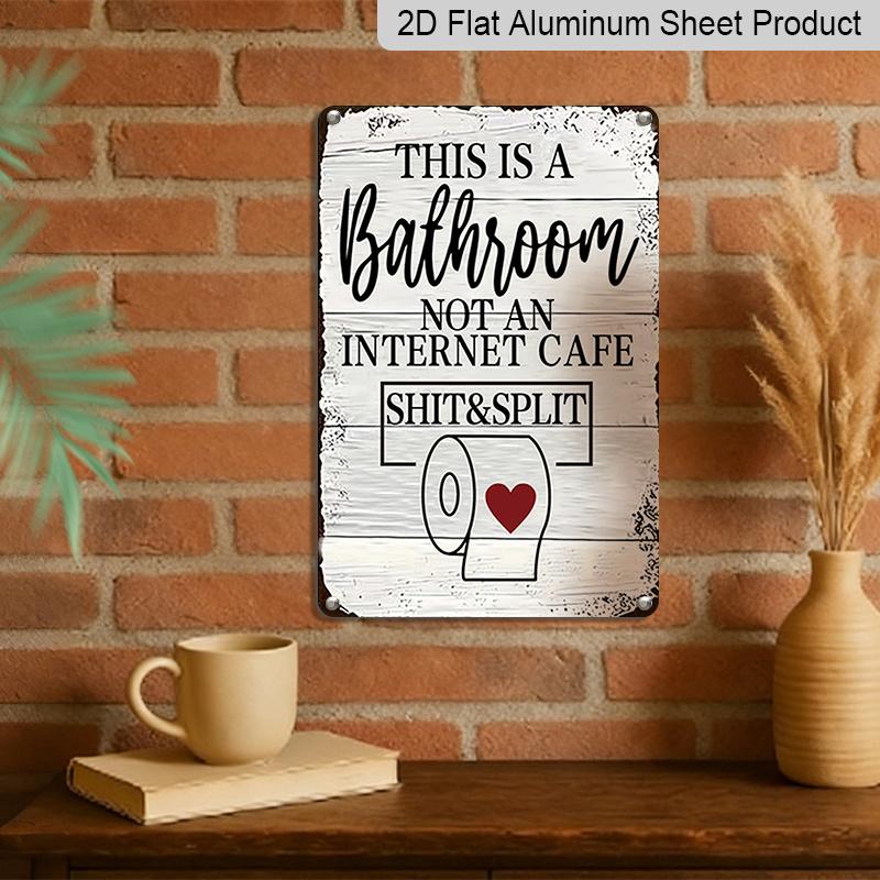 2D Flat, 1pc "This Is A Bathroom Not An Internet Cafe" Aluminium Sign - 8"x12" Rustic Bathroom Decor, Toilet Paper & Heart Accent Wall Art, Bathroom