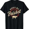 Body By Brisket - Pitmaster BBQ Lover Smoker Grilling T-Shirt