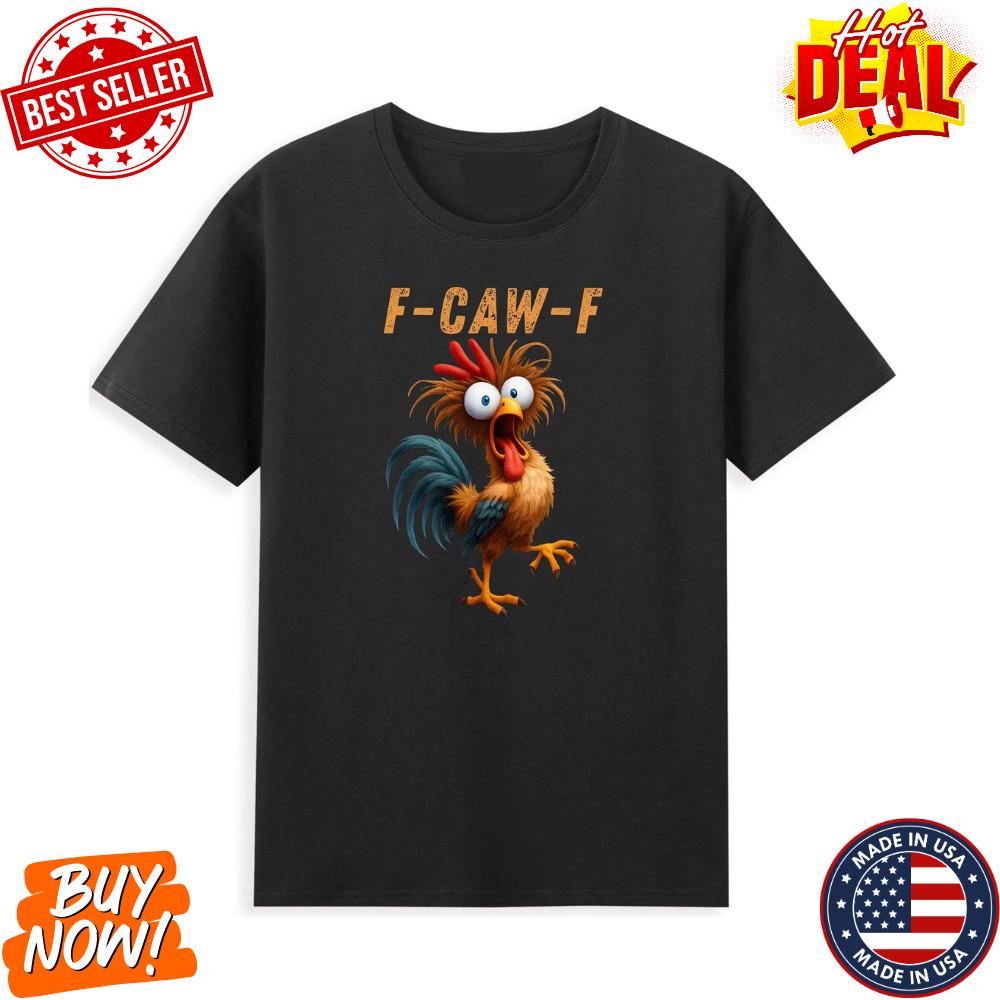 F-Caw-F Funny Rooster Chicken Meme Humor Quote Joke Vintage Unisex T-Shirt Hot ! Unisex T-Shirt L