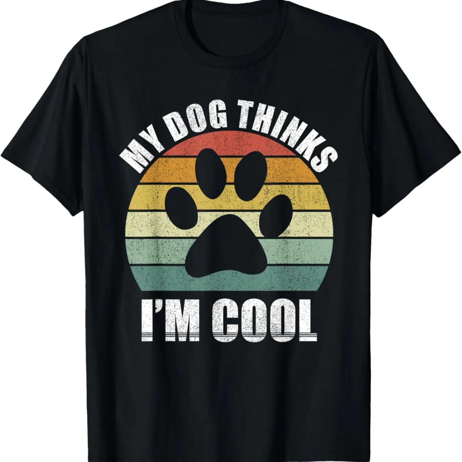 My Dog Thinks I m Cool Dog Lover Funny Pet Puppy Funny Dog T-Shirt S чёрный
