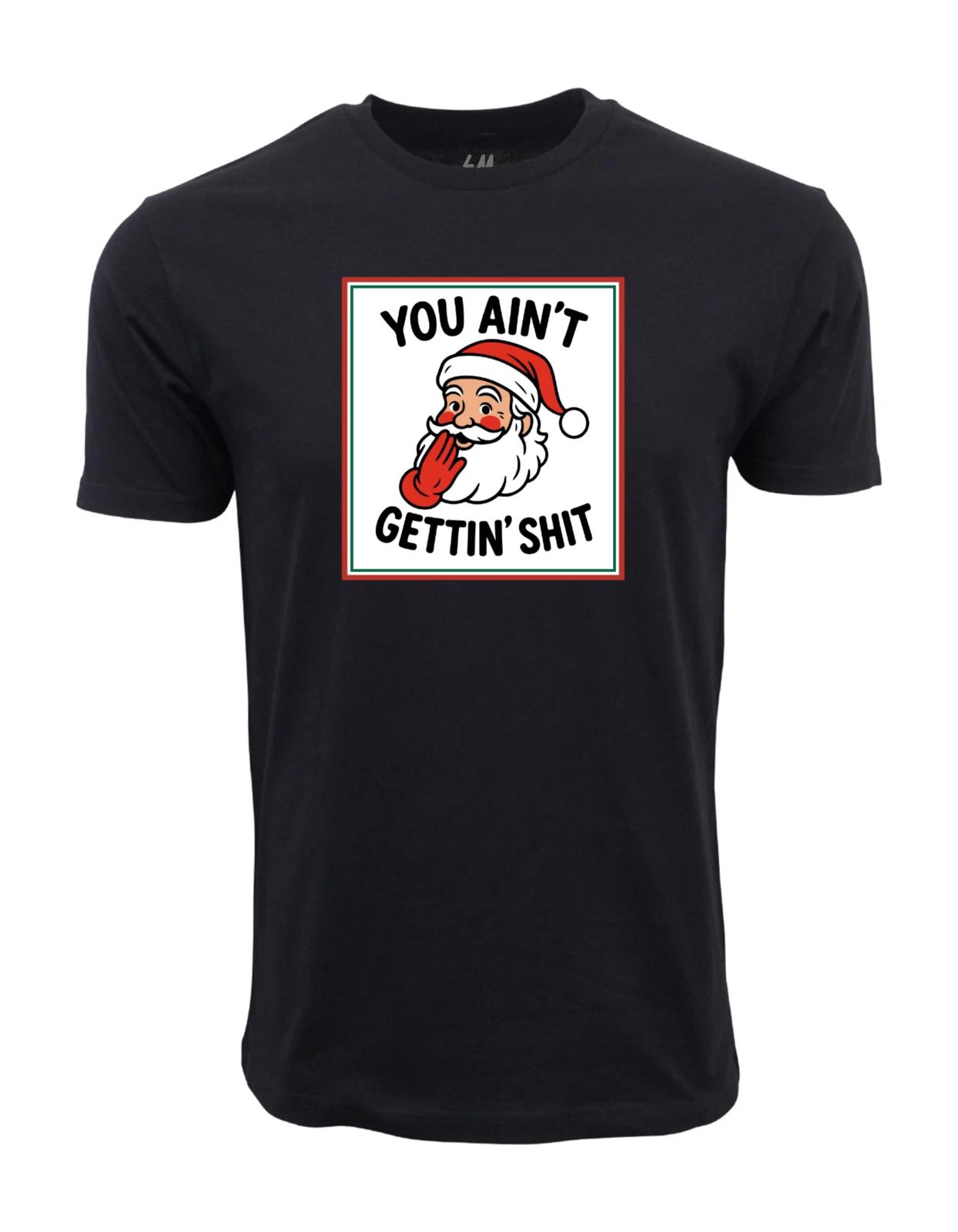 Unisex Adult Casual Graphic Santa You Aint Getting Graphic T shirt ... XXXL