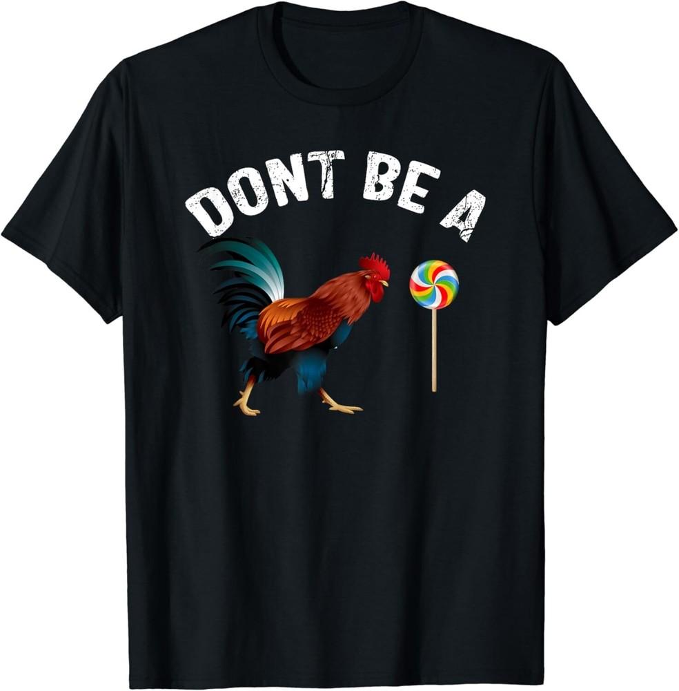 

Dont Be A Sucker Funny Cock Rooster Fathers Day TShirt Gift Unisex TShirt Unisex T-Shirt XL