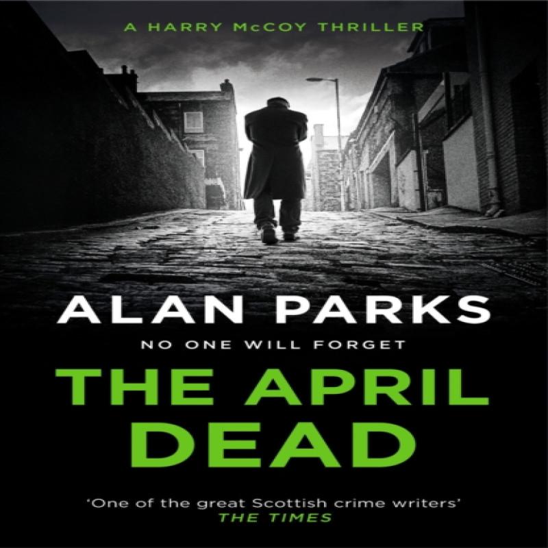The April Dead by Alan Parks Paperback Book 9781786897237