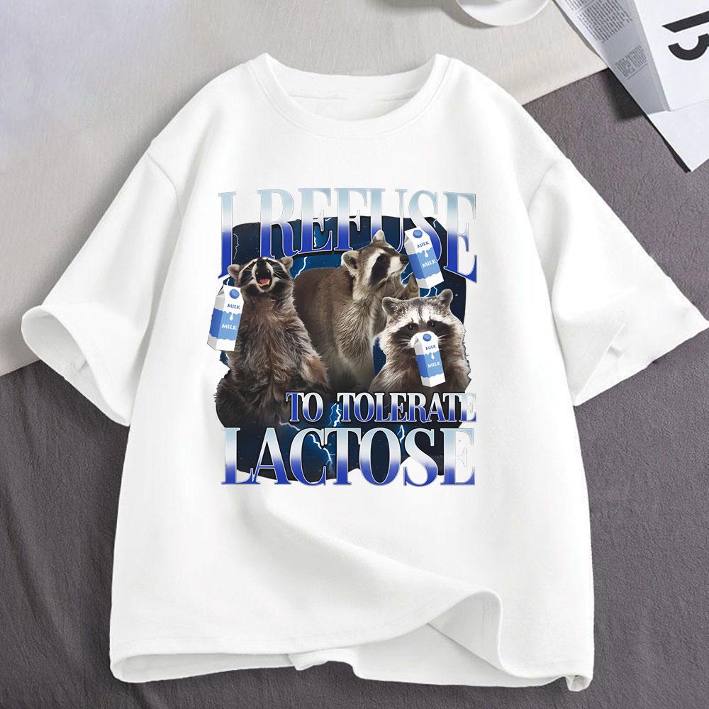 I Refuse To Tolerate Lactose Racoon Funny Meme Lactose Intolerant T Shirts Men's Women Cotton Short Sleeve T-shirts Streetwear