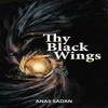 Thy Black Wings by Anas Sadan Paperback Book 9781037101717