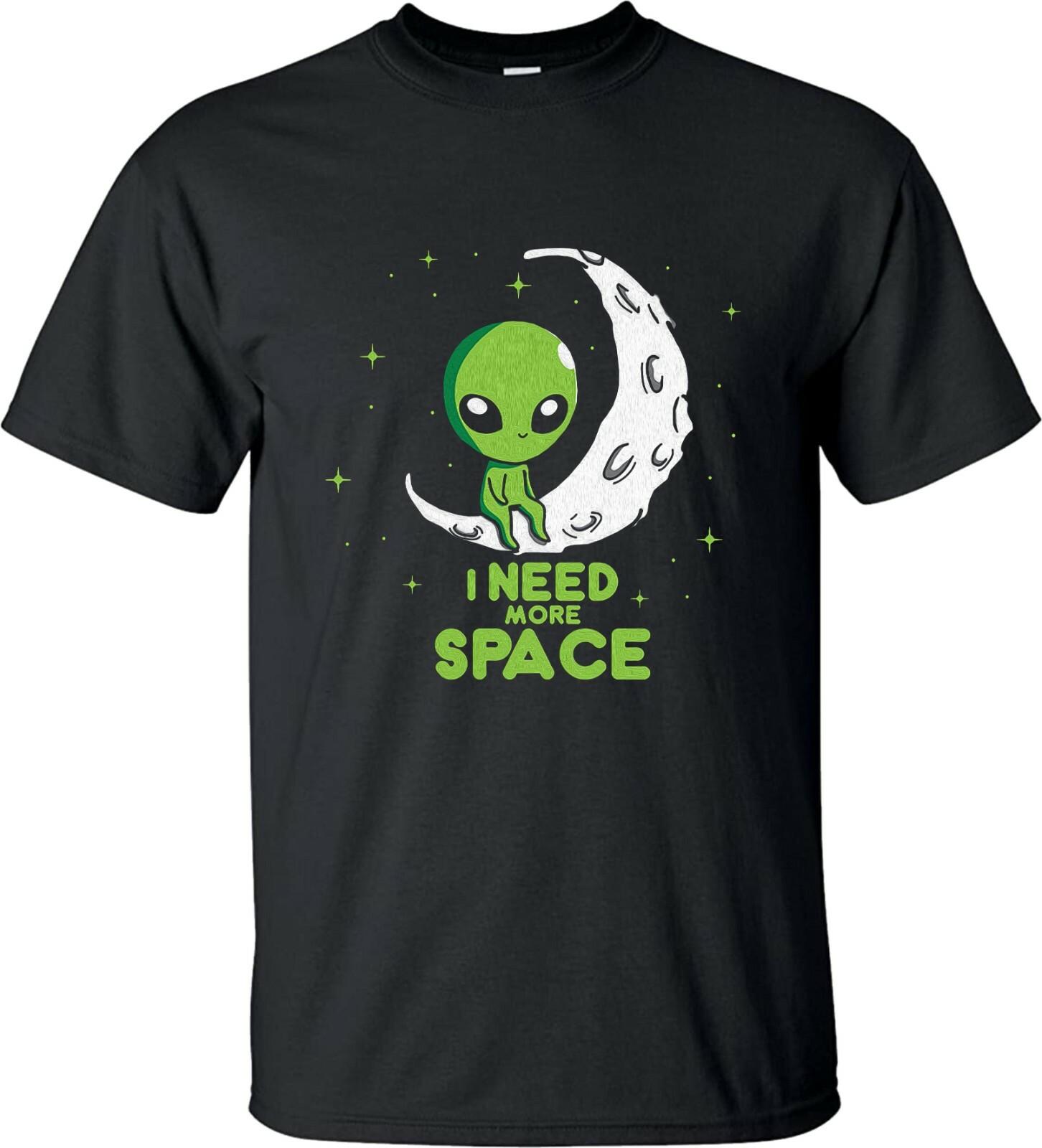Alien - I Need More Space T-Shirt Funny Cute Alien Space Meme Joke Unisex Tops S