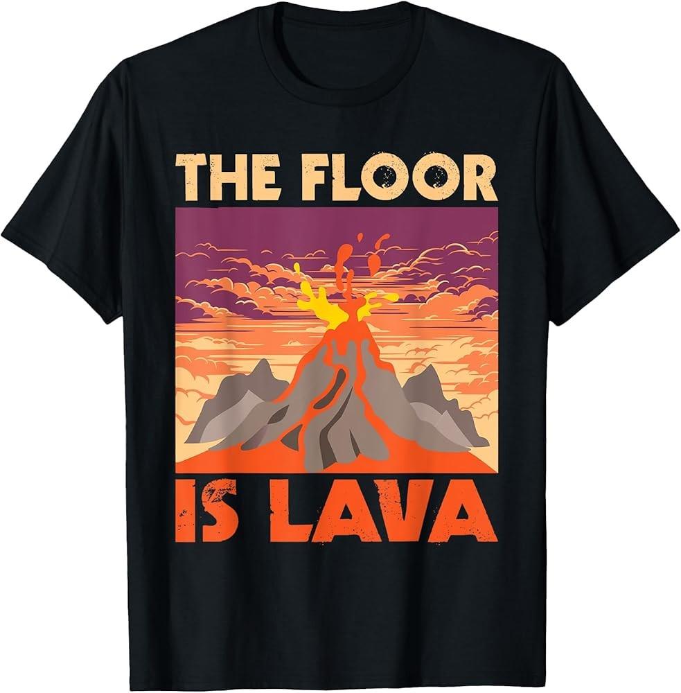 The Floor Is Lava - Volcanologist Volcanology Volcano Lover T-Shirt Unisex T-Shirt XXXL